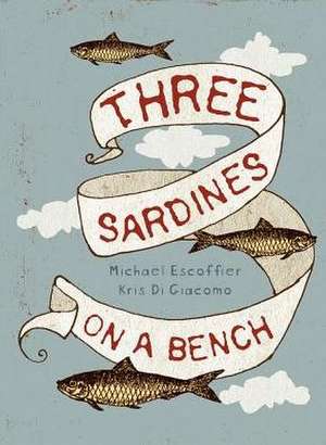 Three Sardines on a Bench de Michael Escoffier