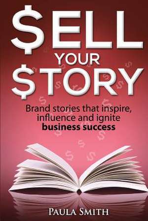 Sell Your Story de Paula Smith