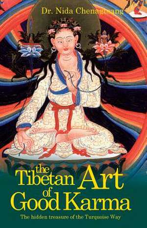 The Tibetan Art of Good Karma de Nida Chenagtsang