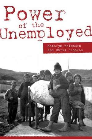 Power of the Unemployed de Kathryn Welbourn