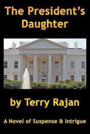 The President's Daughter de Terry Rajan