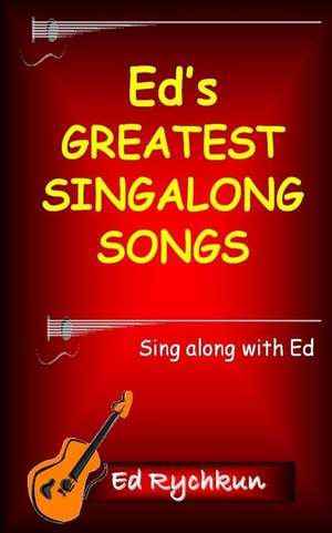 Ed's Greatest Singalong Songs de Ed Rychkun