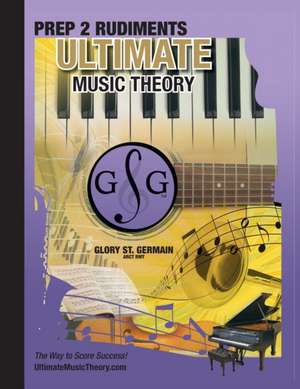 Prep 2 Rudiments Ultimate Music Theory de Glory St. Germain