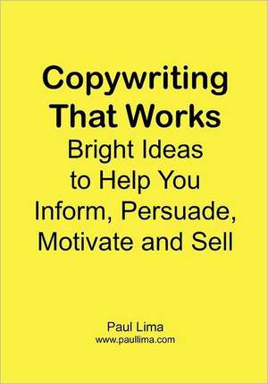 Copywriting That Works de Paul Lima