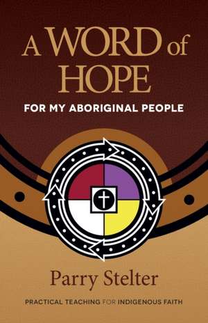 A Word of Hope for My Aboriginal People de Parry Stelter