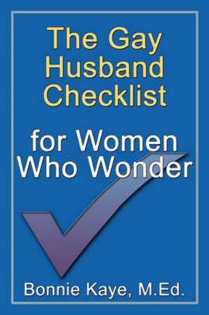 The Gay Husband Checklist for Women Who Wonder de Bonnie Kaye