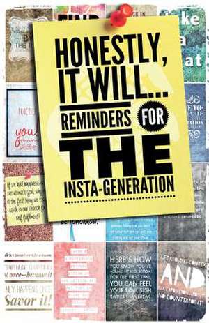 Honestly, It Will; Reminders for the Insta-Generation de Josh Hellyer