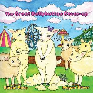 The Great Bellybutton Cover-Up de Susan R. Ross