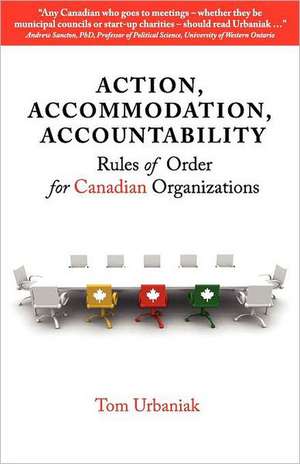 Action, Accommodation, Accountability: Rules of Order for Canadian Organizations de Tom Urbaniak