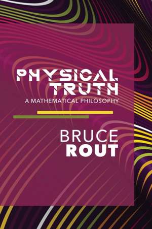 Physical Truth de Bruce B Rout