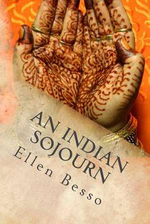 An Indian Sojourn de Ellen Besso