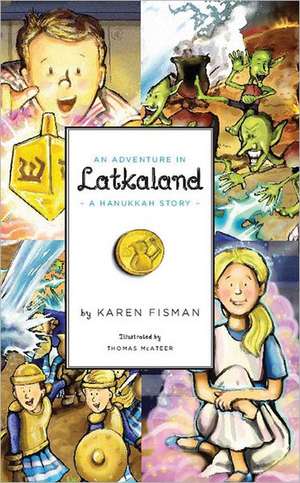 An Adventure in Latkaland: A Hanukkah Story de Karen Fisman