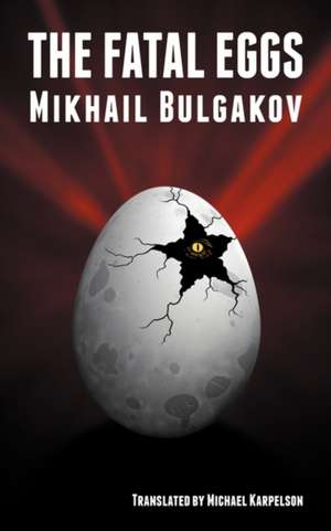 The Fatal Eggs de Mikhail Bulgakov