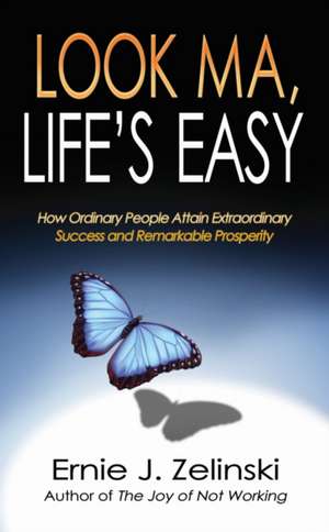 Look Ma, Life S Easy de Ernie J. Zelinski