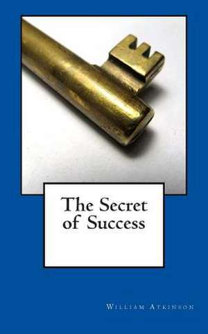 The Secret of Success de William Walker Atkinson