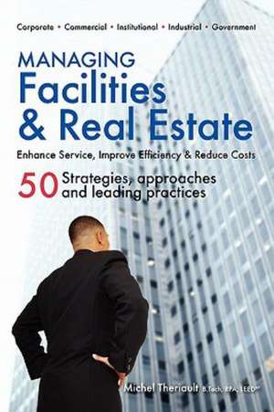 Managing Facilities & Real Estate de Michel Theriault