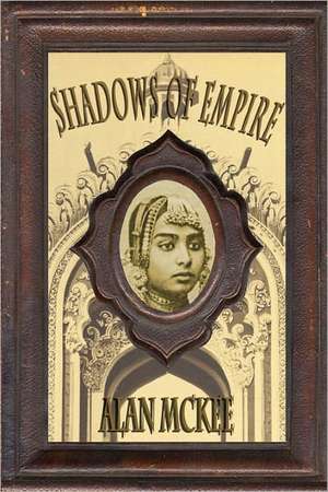 Shadows of Empire: A Tale of Family Secrets and Public Outrages de Alan McKee