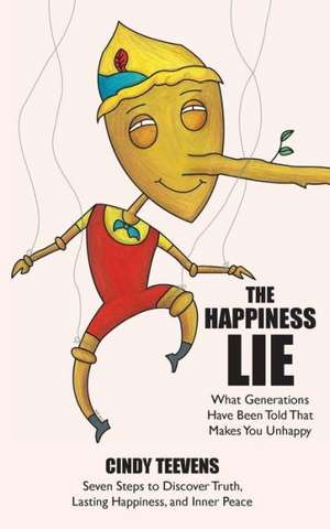 The Happiness Lie de Cindy Teevens