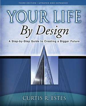 Your Life by Design de Curtis R. Estes