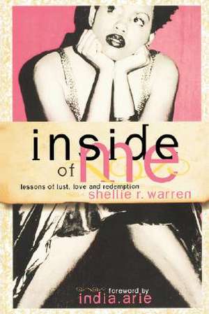 Inside of Me: Lessons of Lust, Love and Redemption de Shellie R. Warren