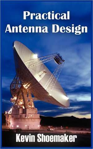 Practical Antenna Design de KEVIN OWEN SHOEMAKER