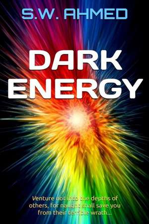 Dark Energy: Dark Matter Series Book 2 de S. W. Ahmed