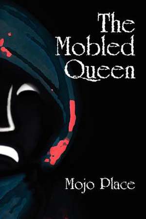 The Mobled Queen de Mojo Place