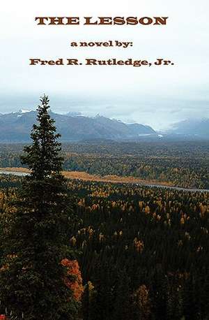 The Lesson: A Guide for Prospective Graduate Students de Fred R. Rutledge Jr