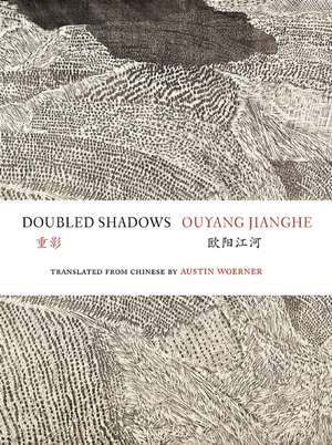 Doubled Shadows: Selected Poetry of Ouyang Jianghe de Ouyang Jianghe