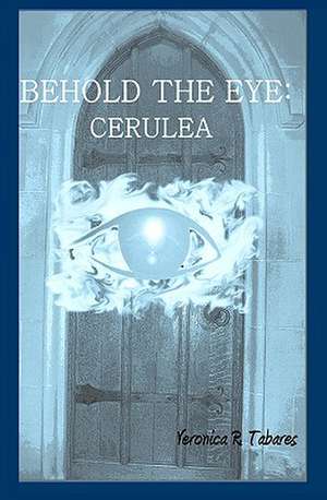 Behold the Eye de Veronica R. Tabares