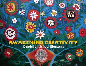 Awakening Creativity – Dandelion School Blossoms de Lily Yeh