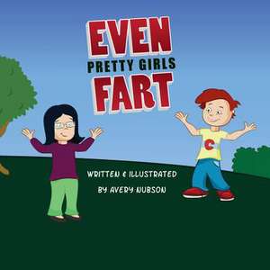 Even Pretty Girls Fart de Avery Nubson