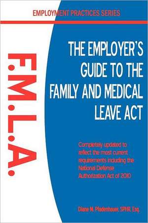 The Employer's Guide to the Family & Medical Leave ACT de Diane M. Pfadenhauer