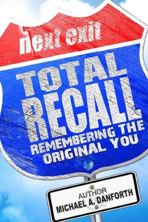 Total Recall de Michael a. Danforth