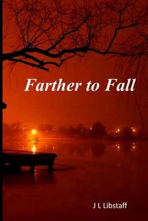 Farther to Fall de J. L. Libstaff