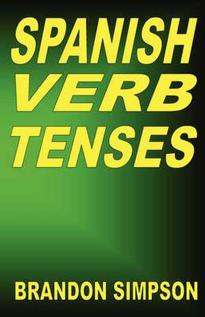 Spanish Verb Tenses de Brandon Simpson