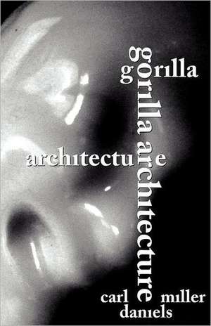 Gorilla Architecture: ... a Satirical Illustrator de Carl Miller Daniels