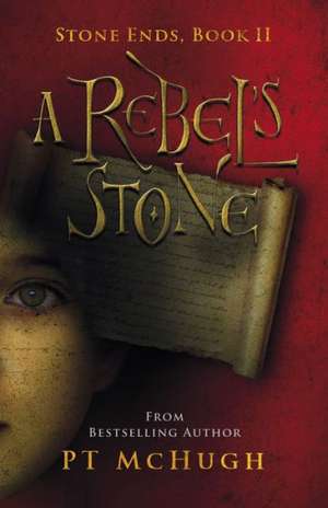 A Rebel's Stone de PT McHugh