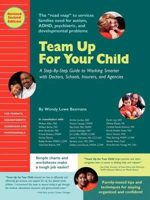 Team Up for Your Child: A Step-By-Step Guide to Working Smarter with Doctors, Schools, Insurers, and Agencies de Wendy L. Besmann