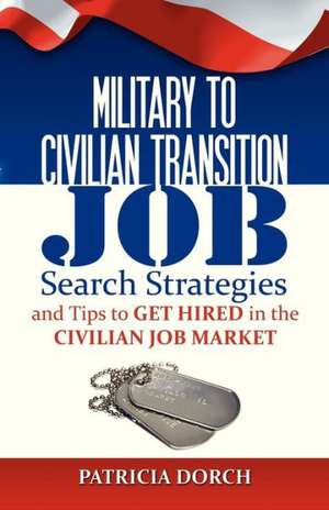 Military to Civilian Transition de Patricia Dorch