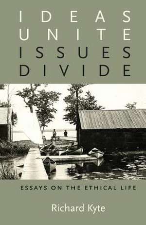 Ideas Unite, Issues Divide de Richard Kyte