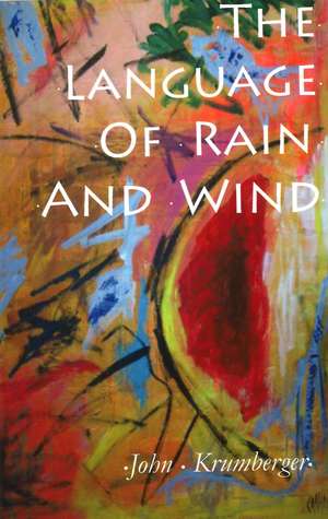 The Language of Rain and Wind de John Krumberger