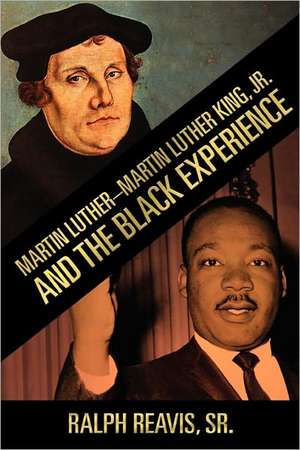 Martin Luther-Martin Luther King, Jr. and the Black Experience de Sr. Ralph Reavis