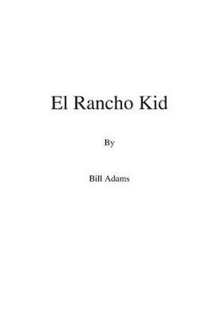 El Rancho Kid de Bill Adams