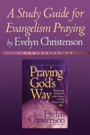 A Study Guide for Evangelism Praying de Evelyn Christenson