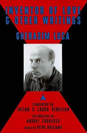 The Inventor of Love & Other Writings de Luca Gherasim