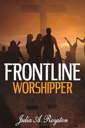 Frontline Worshipper de Julia a. Royston