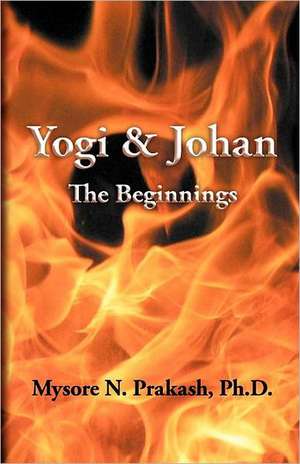 Yogi and Johan: The Beginnings de Mysore N. Prakash