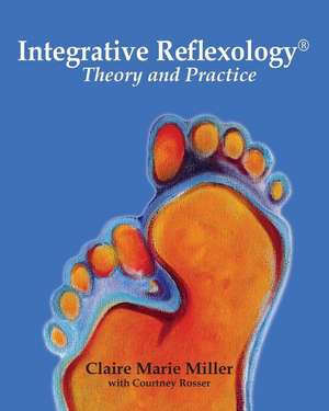 Integrative Reflexology® de Claire Marie Miller