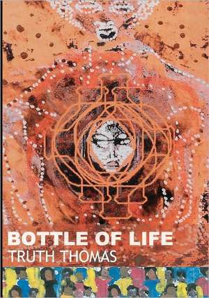 Bottle of Life de Truth Thomas